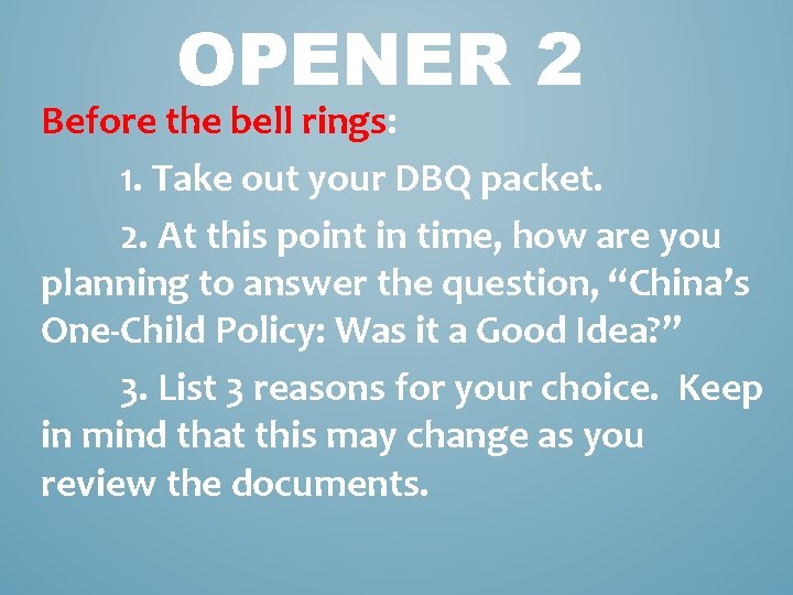 OPENER 2 Before the bell rings: 1. Take out your DBQ packet. 2. At