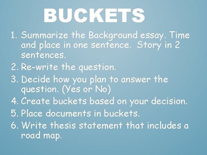 BUCKETS 1. Summarize the Background essay. Time and place in one sentence. Story in