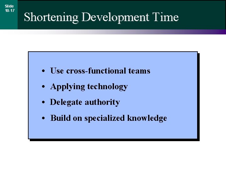 Slide 10 -17 Shortening Development Time • Use cross-functional teams • Applying technology •