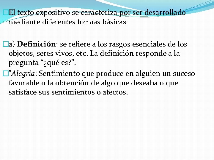 �El texto expositivo se caracteriza por ser desarrollado mediante diferentes formas básicas. �a) Definición: