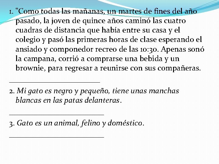 1. "Como todas las mañanas, un martes de fines del año pasado, la joven
