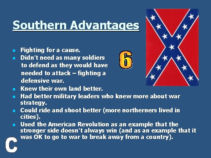 Southern Advantages n n n Fighting for a cause. Didn’t need as many soldiers
