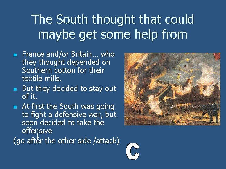 The South thought that could maybe get some help from France and/or Britain… who