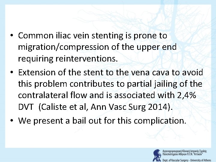  • Common iliac vein stenting is prone to migration/compression of the upper end