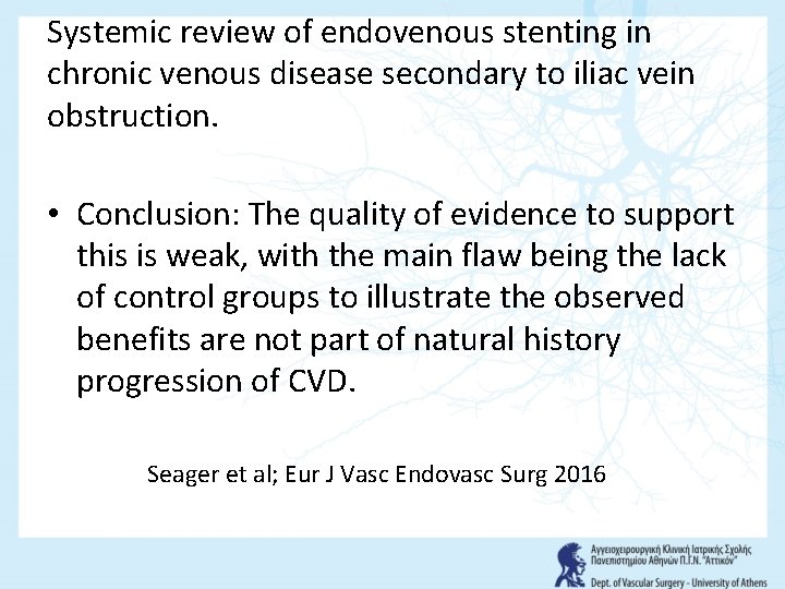 Systemic review of endovenous stenting in chronic venous disease secondary to iliac vein obstruction.