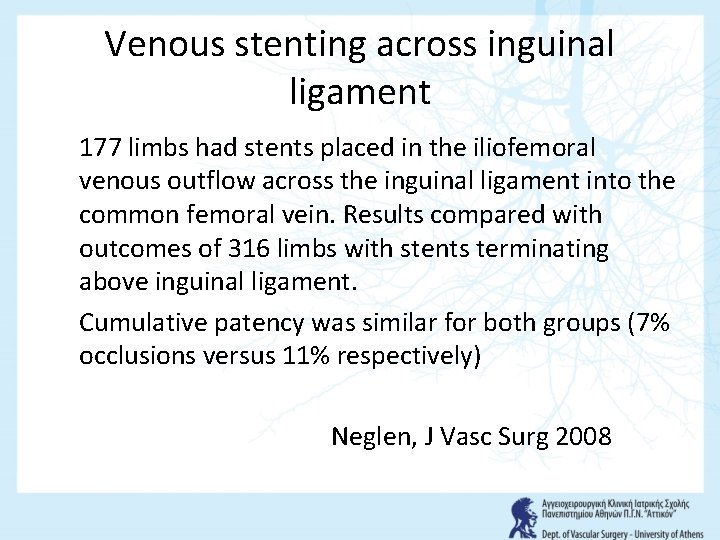 Venous stenting across inguinal ligament 177 limbs had stents placed in the iliofemoral venous