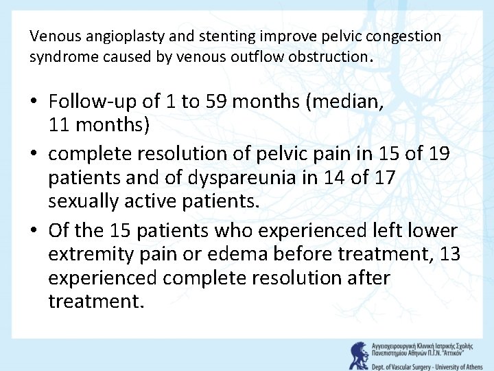 Venous angioplasty and stenting improve pelvic congestion syndrome caused by venous outflow obstruction. •