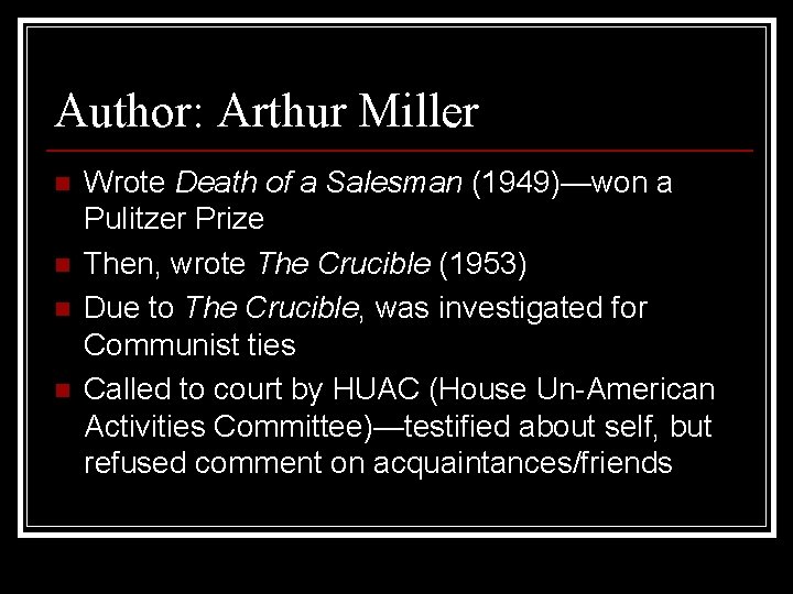 Author: Arthur Miller n n Wrote Death of a Salesman (1949)—won a Pulitzer Prize