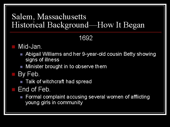 Salem, Massachusetts Historical Background—How It Began 1692 n Mid-Jan. n n n By Feb.