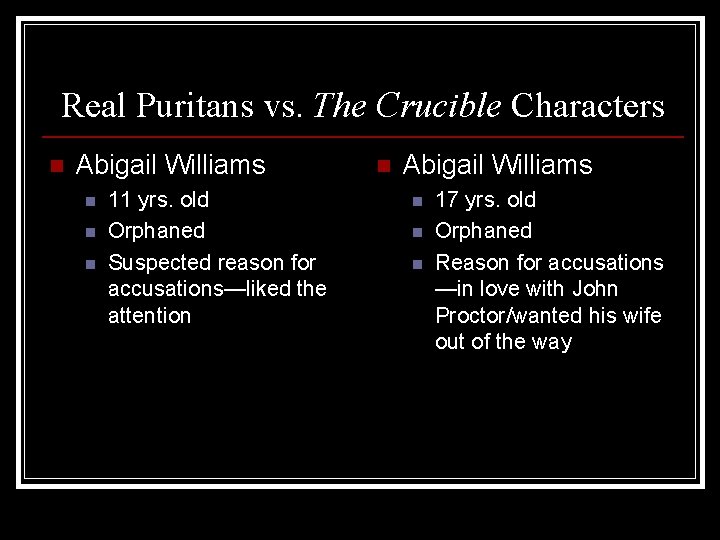 Real Puritans vs. The Crucible Characters n Abigail Williams n n n 11 yrs.