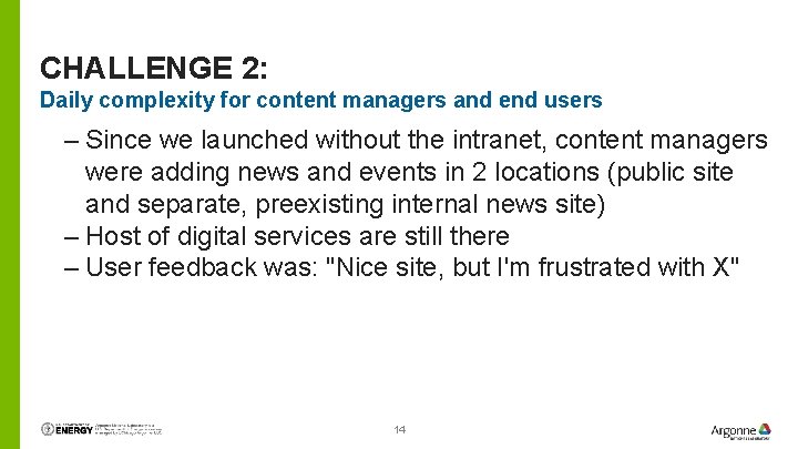 CHALLENGE 2: Daily complexity for content managers and end users – Since we launched