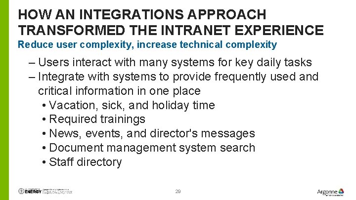 HOW AN INTEGRATIONS APPROACH TRANSFORMED THE INTRANET EXPERIENCE Reduce user complexity, increase technical complexity