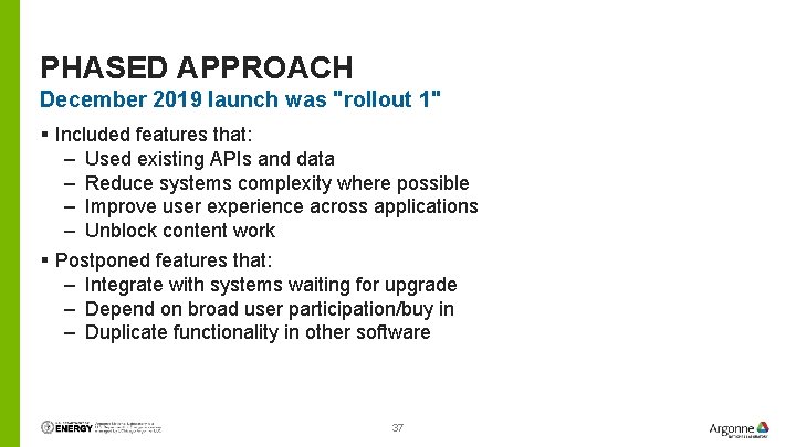 PHASED APPROACH December 2019 launch was "rollout 1" § Included features that: – Used