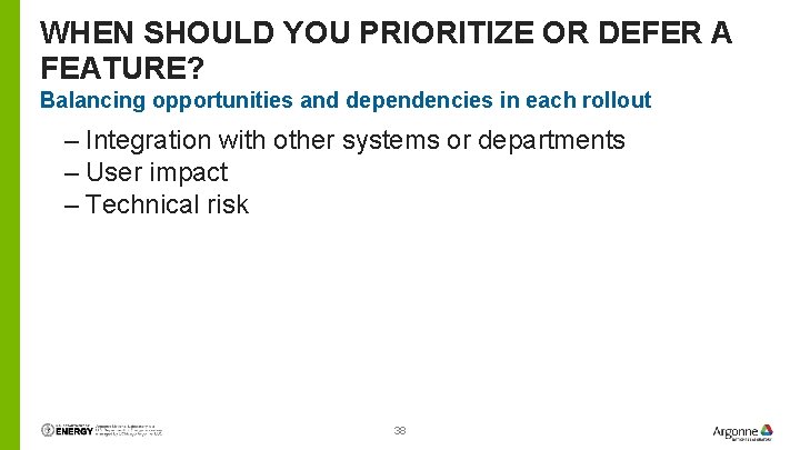 WHEN SHOULD YOU PRIORITIZE OR DEFER A FEATURE? Balancing opportunities and dependencies in each