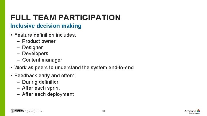 FULL TEAM PARTICIPATION Inclusive decision making § Feature definition includes: – Product owner –