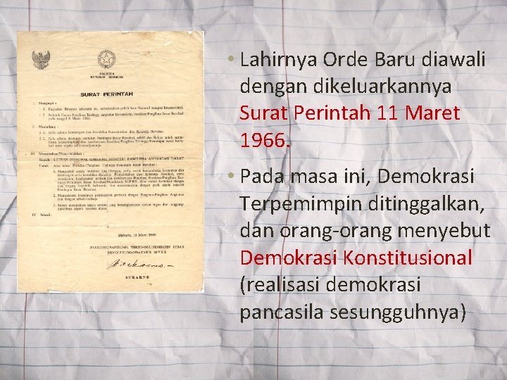 • Lahirnya Orde Baru diawali dengan dikeluarkannya Surat Perintah 11 Maret 1966. •
