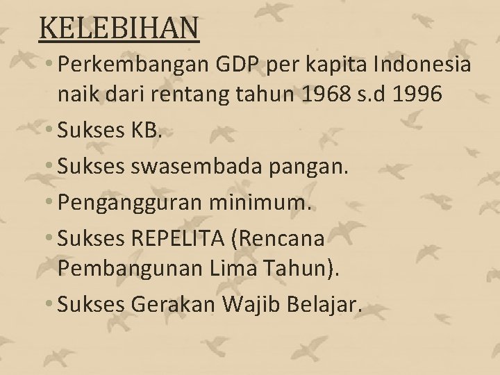 KELEBIHAN • Perkembangan GDP per kapita Indonesia naik dari rentang tahun 1968 s. d