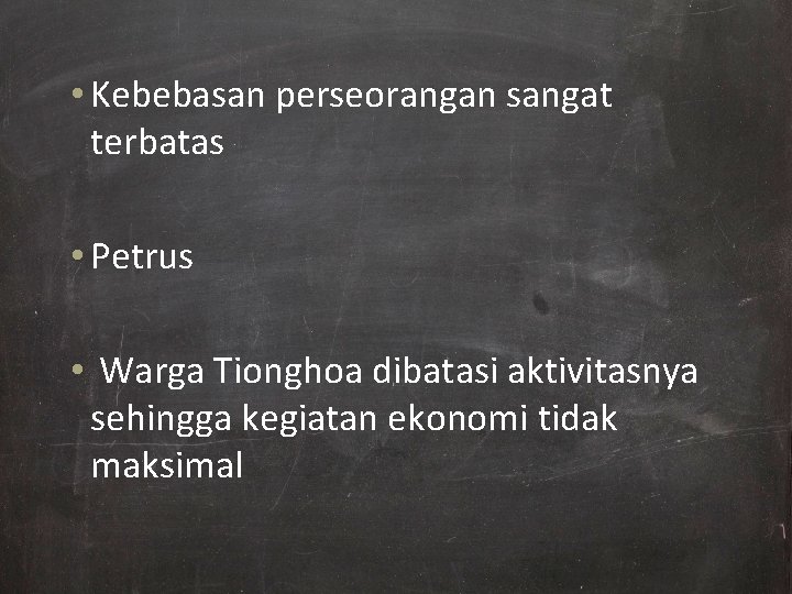  • Kebebasan perseorangan sangat terbatas • Petrus • Warga Tionghoa dibatasi aktivitasnya sehingga