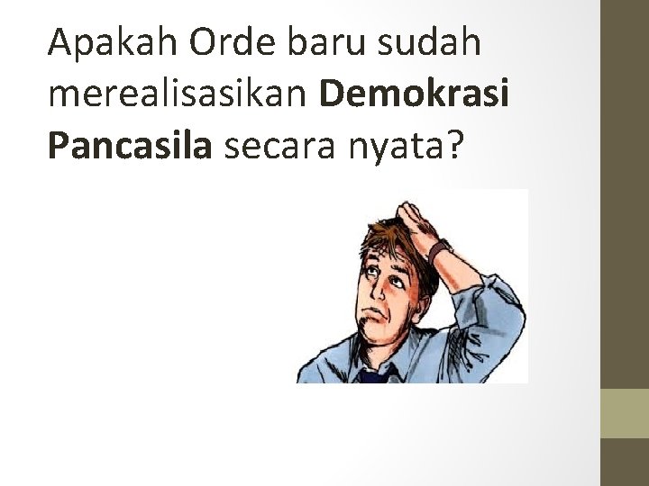 Apakah Orde baru sudah merealisasikan Demokrasi Pancasila secara nyata? 