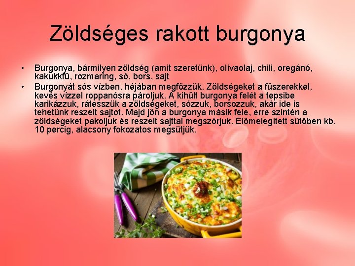 Zöldséges rakott burgonya • • Burgonya, bármilyen zöldség (amit szeretünk), olívaolaj, chili, oregánó, kakukkfű,