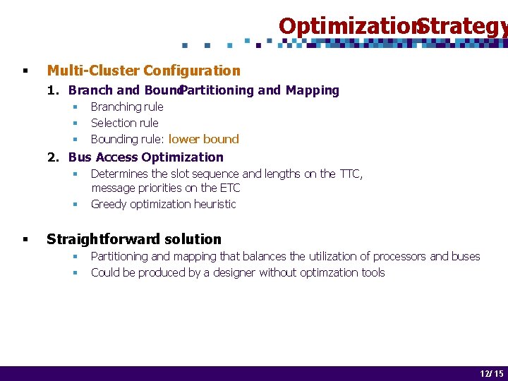 Optimization. Strategy § Multi-Cluster Configuration 1. Branch and Bound. Partitioning and Mapping § §