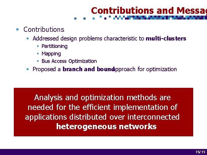 Contributions and Messag § Contributions § Addressed design problems characteristic to multi-clusters § Partitioning