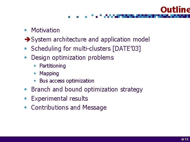 Outline § Motivation è System architecture and application model § Scheduling for multi-clusters [DATE’