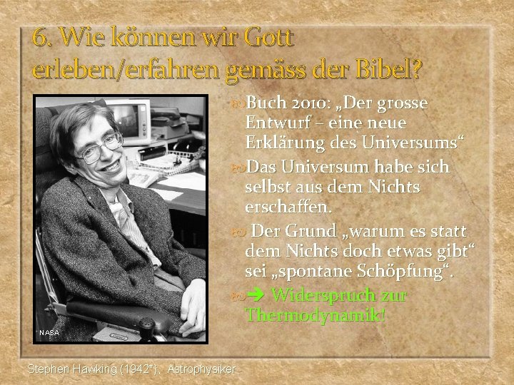 6. Wie können wir Gott erleben/erfahren gemäss der Bibel? Buch 2010: „Der grosse Entwurf