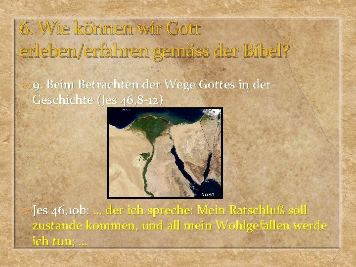 6. Wie können wir Gott erleben/erfahren gemäss der Bibel? 9. Beim Betrachten der Wege