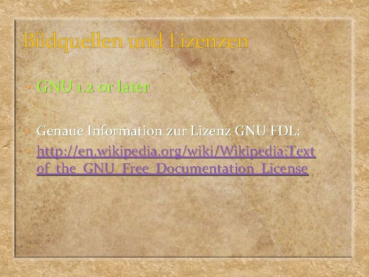 Bildquellen und Lizenzen • GNU 1. 2 or later • Genaue Information zur Lizenz