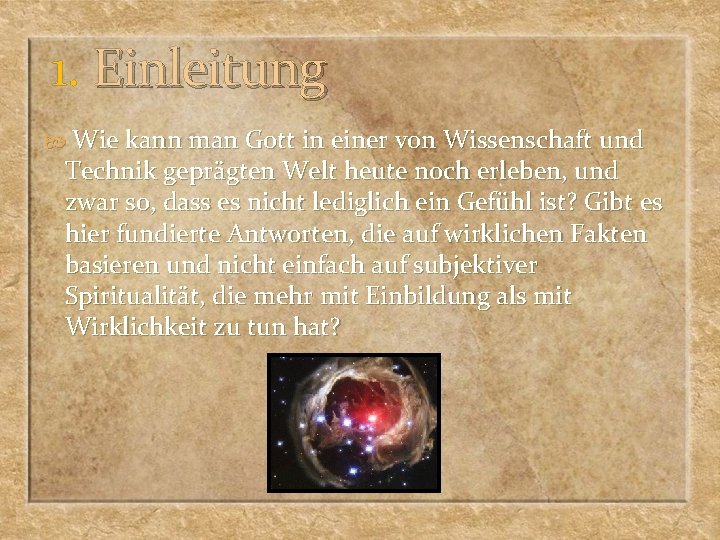 1. Einleitung Wie kann man Gott in einer von Wissenschaft und Technik geprägten Welt