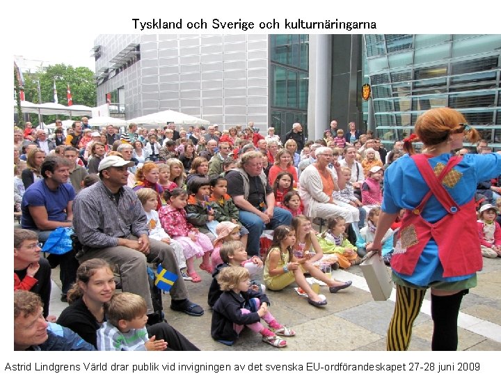 Tyskland och Sverige och kulturnäringarna Astrid Lindgrens Värld drar publik vid invigningen av det