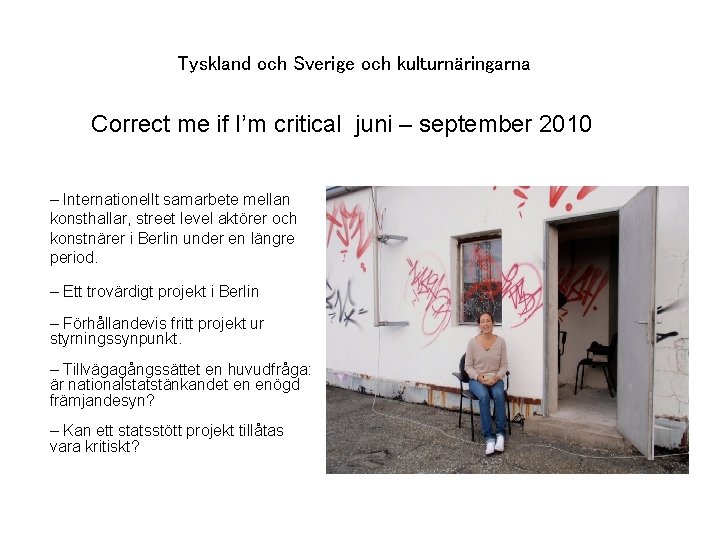 Tyskland och Sverige och kulturnäringarna Correct me if I’m critical juni – september 2010