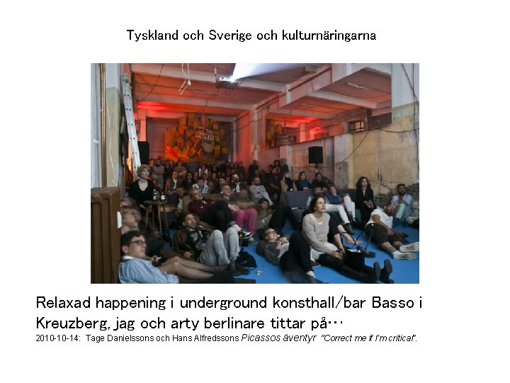 Tyskland och Sverige och kulturnäringarna Ulrika Holmgaard VD Svensk Scenkonst Relaxad happening i underground