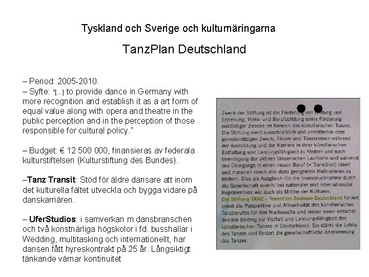 Tyskland och Sverige och kulturnäringarna Tanz. Plan Deutschland – Period: 2005 -2010. – Syfte: