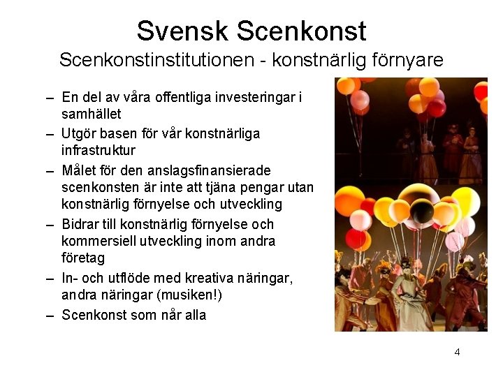 Svensk Scenkonstinstitutionen - konstnärlig förnyare – En del av våra offentliga investeringar i samhället