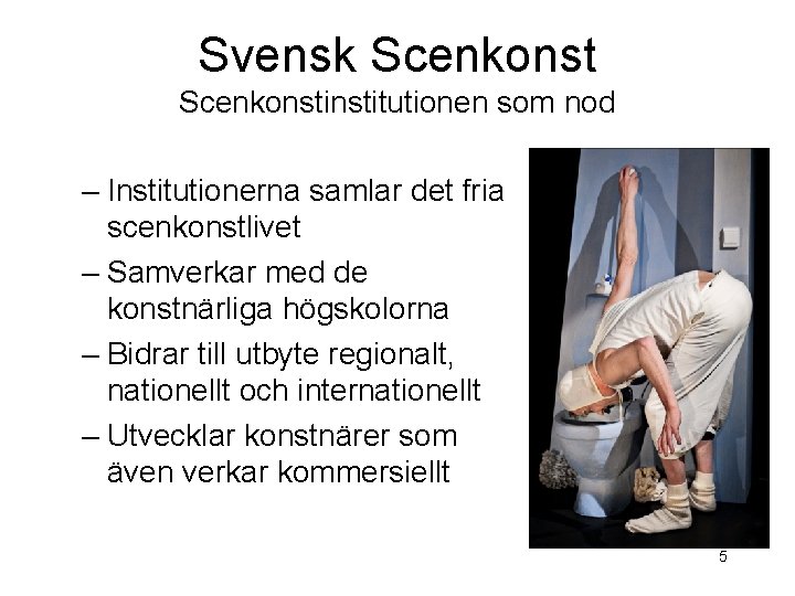 Svensk Scenkonstinstitutionen som nod – Institutionerna samlar det fria scenkonstlivet – Samverkar med de