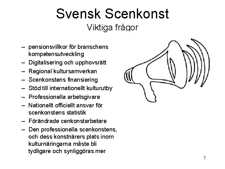 Svensk Scenkonst Viktiga frågor – pensionsvillkor för branschens kompetensutveckling – Digitalisering och upphovsrätt –