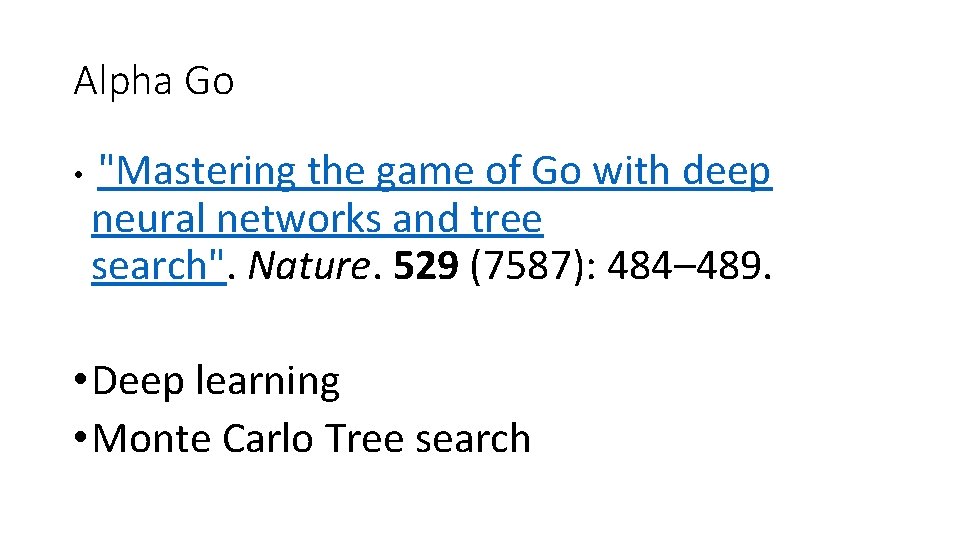 Alpha Go • "Mastering the game of Go with deep neural networks and tree