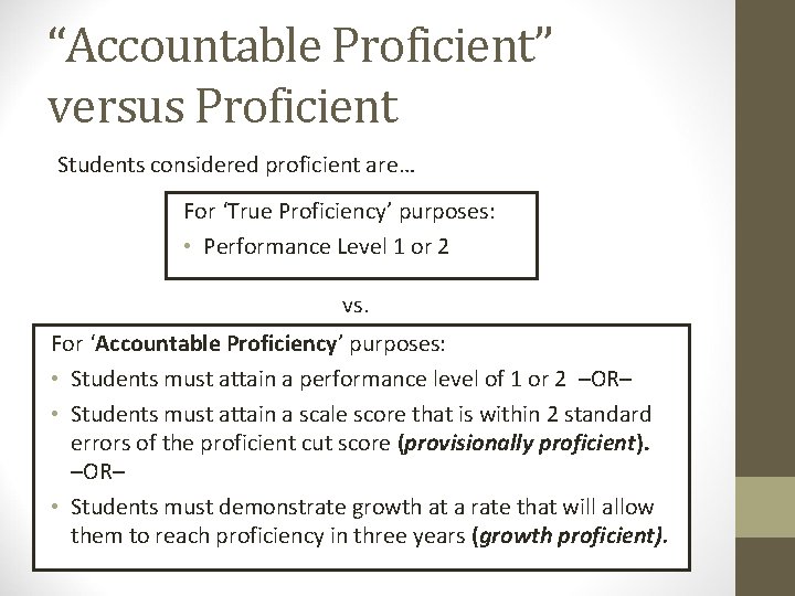 “Accountable Proficient” versus Proficient Students considered proficient are… For ‘True Proficiency’ purposes: • Performance