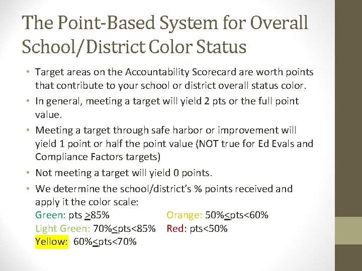 The Point-Based System for Overall School/District Color Status • Target areas on the Accountability