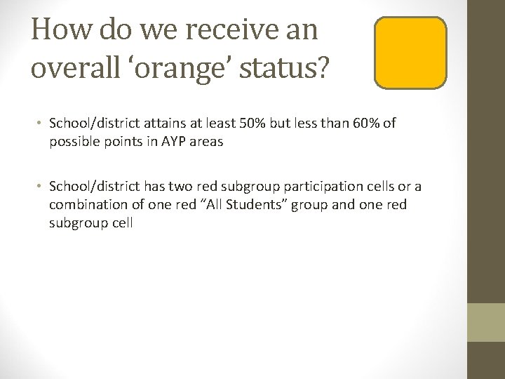 How do we receive an overall ‘orange’ status? • School/district attains at least 50%