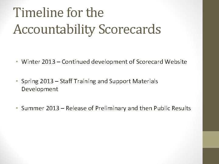 Timeline for the Accountability Scorecards • Winter 2013 – Continued development of Scorecard Website