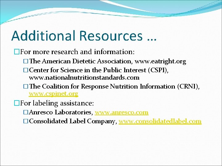Additional Resources … �For more research and information: �The American Dietetic Association, www. eatright. Additional Resources … �For more research and information: �The American Dietetic Association, www. eatright.