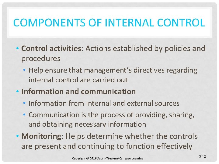 COMPONENTS OF INTERNAL CONTROL • Control activities: Actions established by policies and procedures •