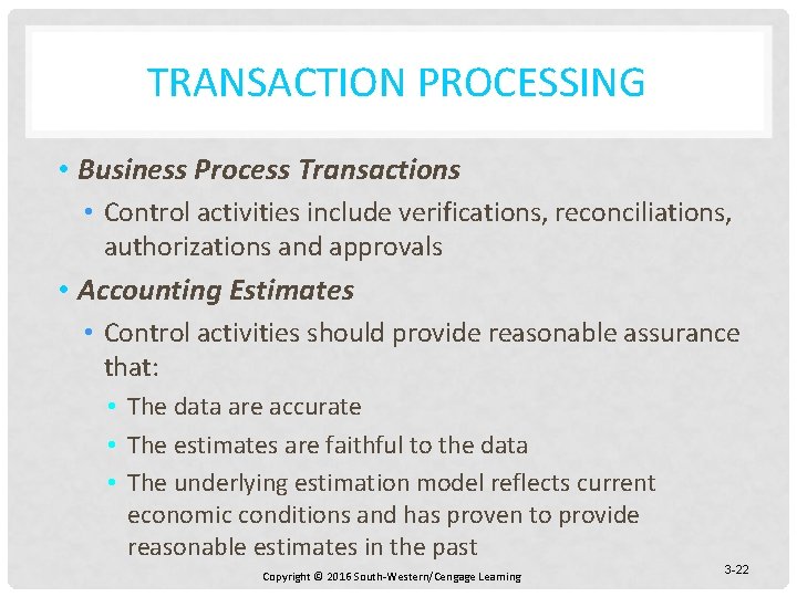 TRANSACTION PROCESSING • Business Process Transactions • Control activities include verifications, reconciliations, authorizations and