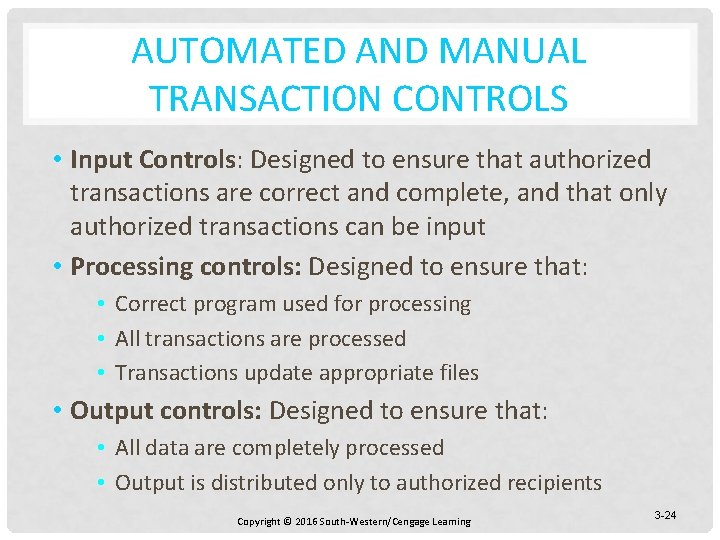 AUTOMATED AND MANUAL TRANSACTION CONTROLS • Input Controls: Designed to ensure that authorized transactions