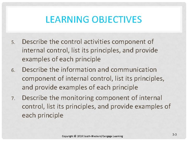 LEARNING OBJECTIVES 5. 6. 7. Describe the control activities component of internal control, list