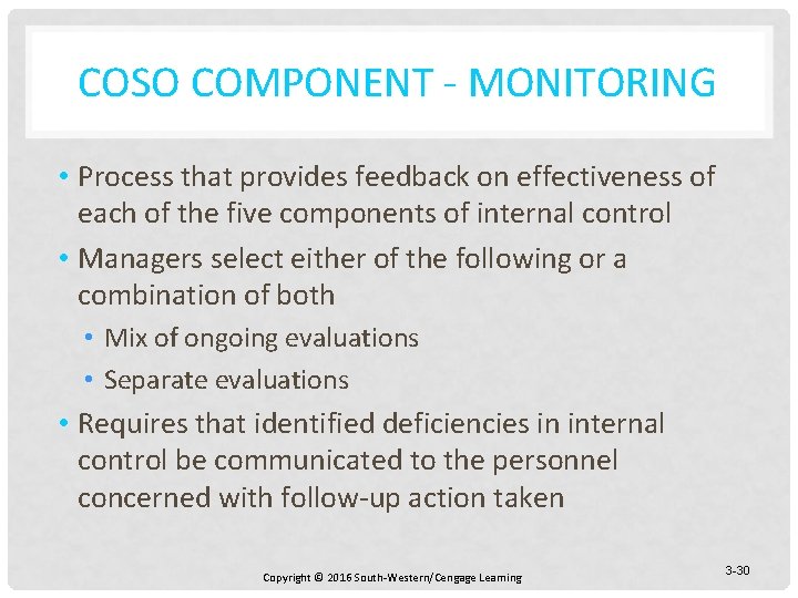 COSO COMPONENT - MONITORING • Process that provides feedback on effectiveness of each of