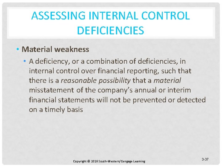 ASSESSING INTERNAL CONTROL DEFICIENCIES • Material weakness • A deficiency, or a combination of